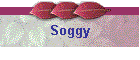 Soggy